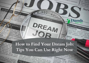 how-to-find-your-dream-job:-tips-you-can-use-right-now